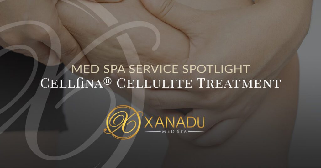 Xanadu Med Spa Cellfina cellulite treatment service spotlight.